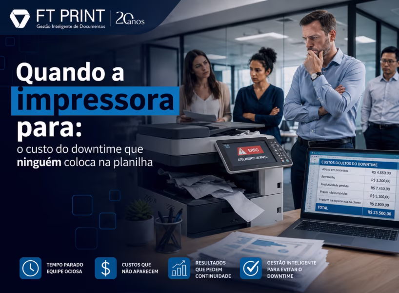 Quando a impressora para: o custo que ninguém coloca na planilha